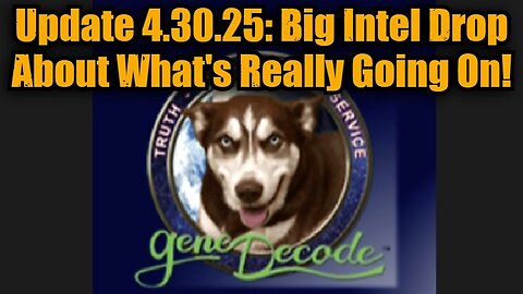 Gene Decode Update 4.30.25: Big Intel Drop About What's Really Going On!