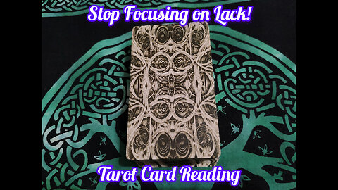 Tarot Card Reading: Stop Focusing on Lack