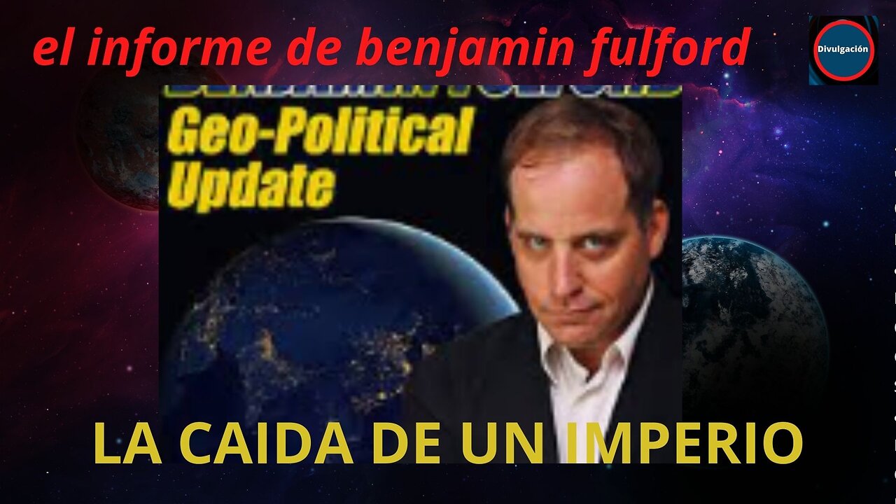 el informe de benjamin fulford LA CAIDA DE UN IMPERIO