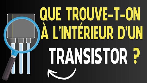Que trouve-t-on à l’intérieur d’un transistor ? 🔍⚡