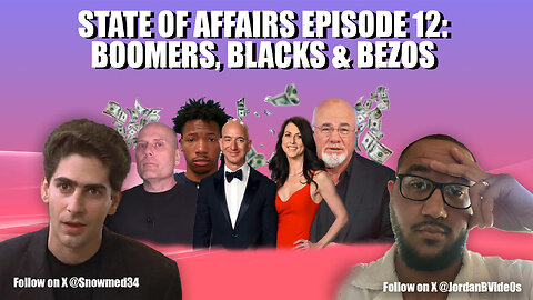 STATE OF AFFAIRS: EPISODE 12: BLACKS, BOOMERS & BEZOS; Karmelo Updates, Boomers Suck, Bezos Wedding