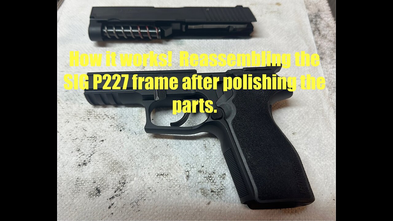 Sig Sauer P227 .45 ACP classic line - reassembly & how it works after polishing the frame parts