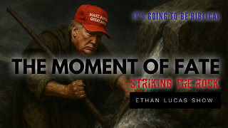 THE MOMENT OF FATE: Striking the Rock (It's Going to Be Biblical)