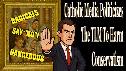 Catholic Media Politicizes The TLM To Harm Conservatism