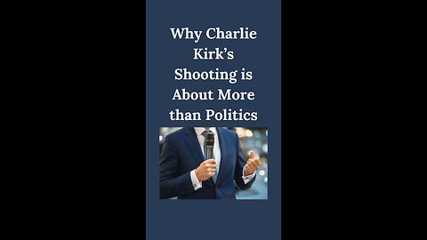 Why Charlie Kirk’s Shooting Is About More Than Politics