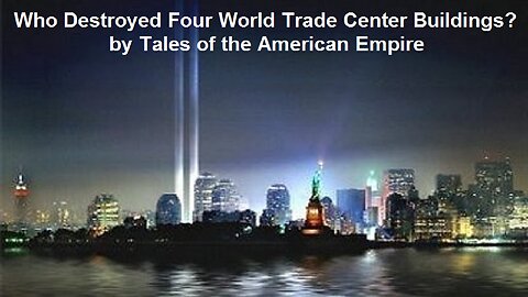 Who Destroyed Four World Trade Center Buildings? by Tales Of The American Empire