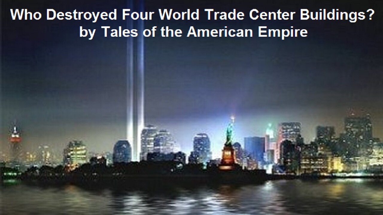 Who Destroyed Four World Trade Center Buildings? by Tales Of The American Empire