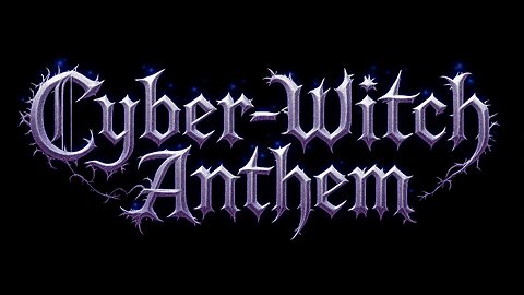 Cyber-Witch Anthem