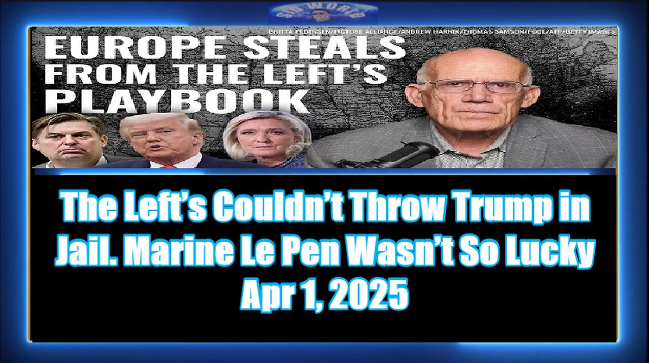 The Left’s Couldn’t Throw Trump in Jail. Marine Le Pen Wasn’t So Lucky