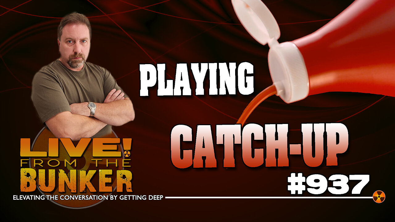 Live From The Bunker 937: Playing Catch-Up