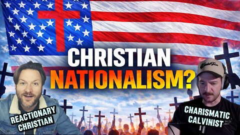 Why We Should All Be Christian Nationalists!