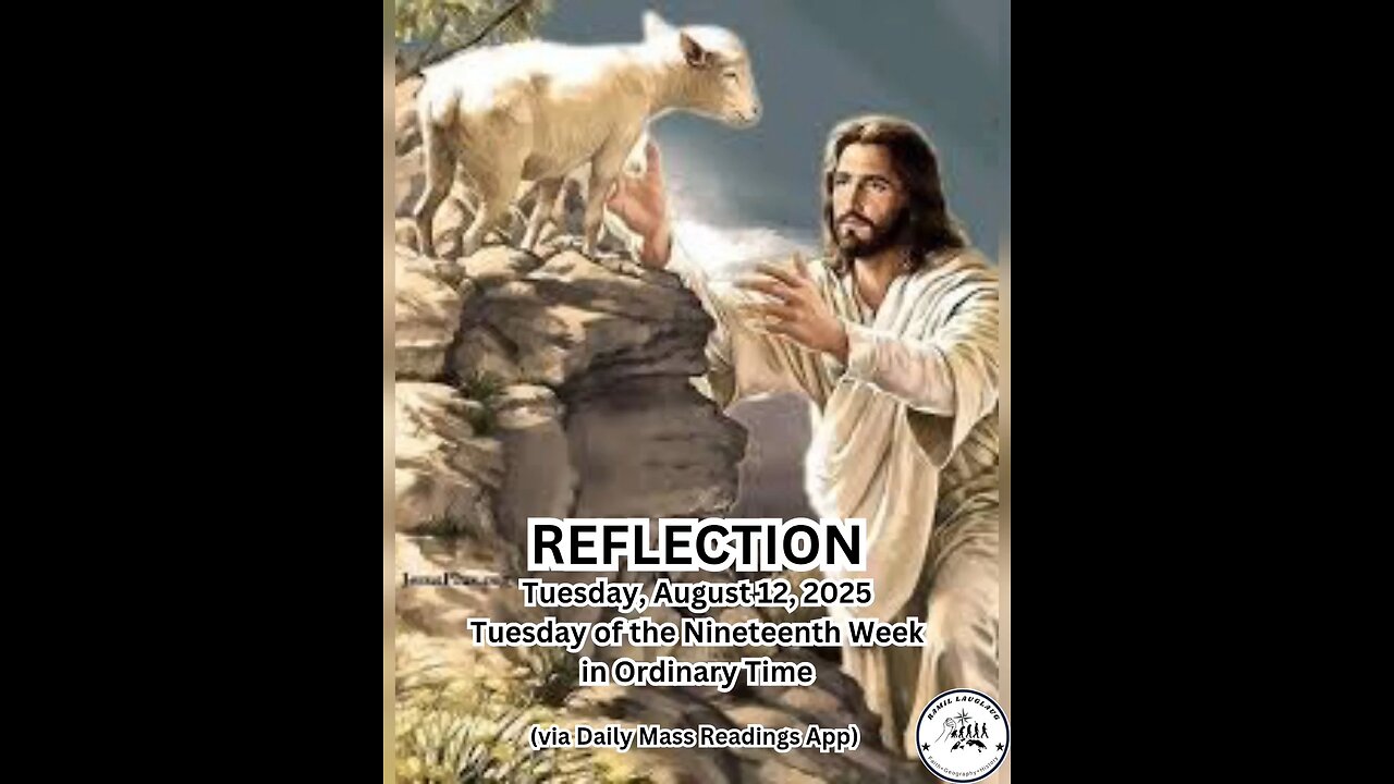 (Reflection) Tuesday, August 12, 2025 Tuesday of the Nineteenth Week in Ordinary Time #faith