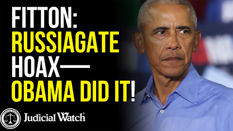 FITTON: Russiagate Hoax—Obama Did It!
