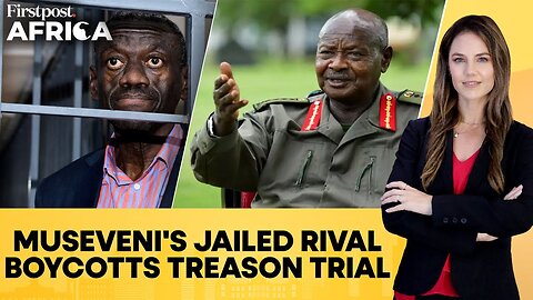 Uganda: Museveni's Top Rival Kizza Besigye Boycotts Treason Trial | Firstpost Africa | N18G