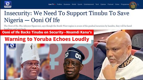 Ooni of Ife Backs Tinubu on Security—Nnamdi Kanu’s Warning to Yoruba Echoes Loudly