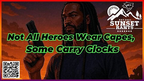 Not All Heroes Wear Capes, Some Carry Glocks -- Tonight on Sunset Rants!