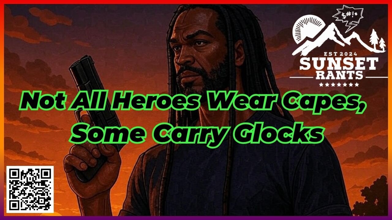 Not All Heroes Wear Capes, Some Carry Glocks -- Tonight on Sunset Rants!