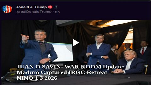 JUAN O SAVIN- WAR ROOM Update: Maduro Captured IRGC Retreat - NINO 1 3 2026