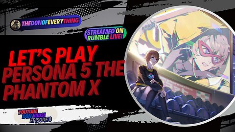 Let's Play Persona 5: The Phantom X - Part 8 | LIVE ON RUMBLE (WalkThrough)!