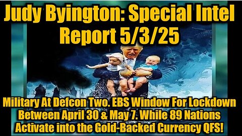 Judy Byington- Special Intel Report 5-3-25- Military At Defcon Two. EB
