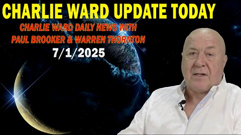 CHARLIE WARD UPDATE TODAY July 1: "CHARLIE WARD DAILY NEWS WITH PAUL BROOKER & WARREN THORNTON"