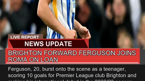 Brighton Forward Ferguson Joins Roma on Loan