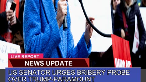 US Senator Urges Bribery Probe Over Trumpparamoun