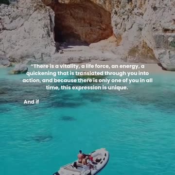 There is a vitality, a life force, an energy, a quickening that is translated through you...