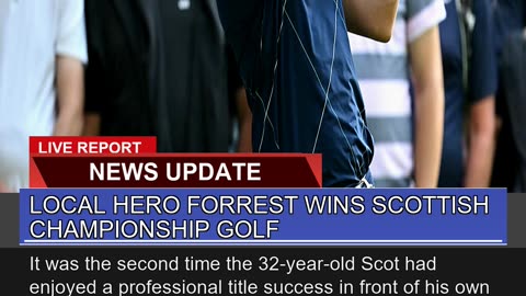Local Hero Forrest Wins Scottish Championship Golf
