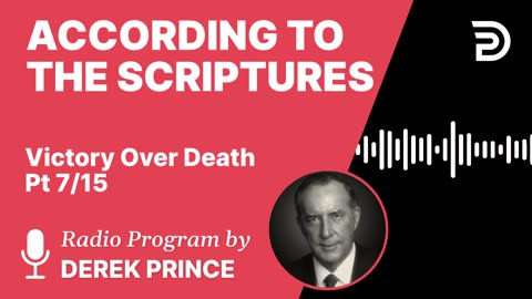According to the Scriptures | Part 7 - Victory Over Death | Derek Prince