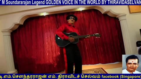 T M Soundararajan Legend GOLDEN VOICE IN THE WORLD BY THIRAVIDASELVAN & singapore Sivaji