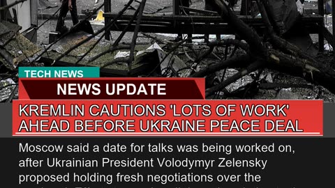 Kremlin Cautions Lots of Work Ahead Before Ukrai