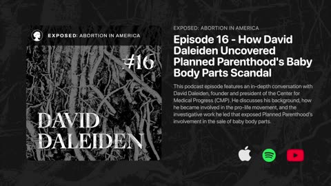 Ep. 16: How David Daleiden Uncovered Planned Parenthood's Baby Body Parts Scandal