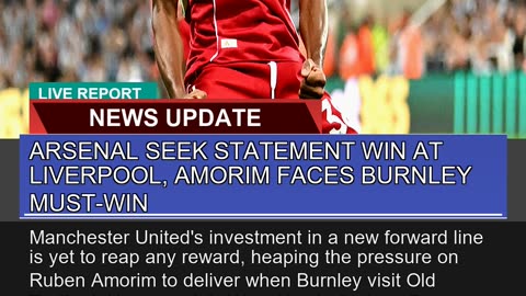Arsenal Seek Statement Win at Liverpool Amorim Fa