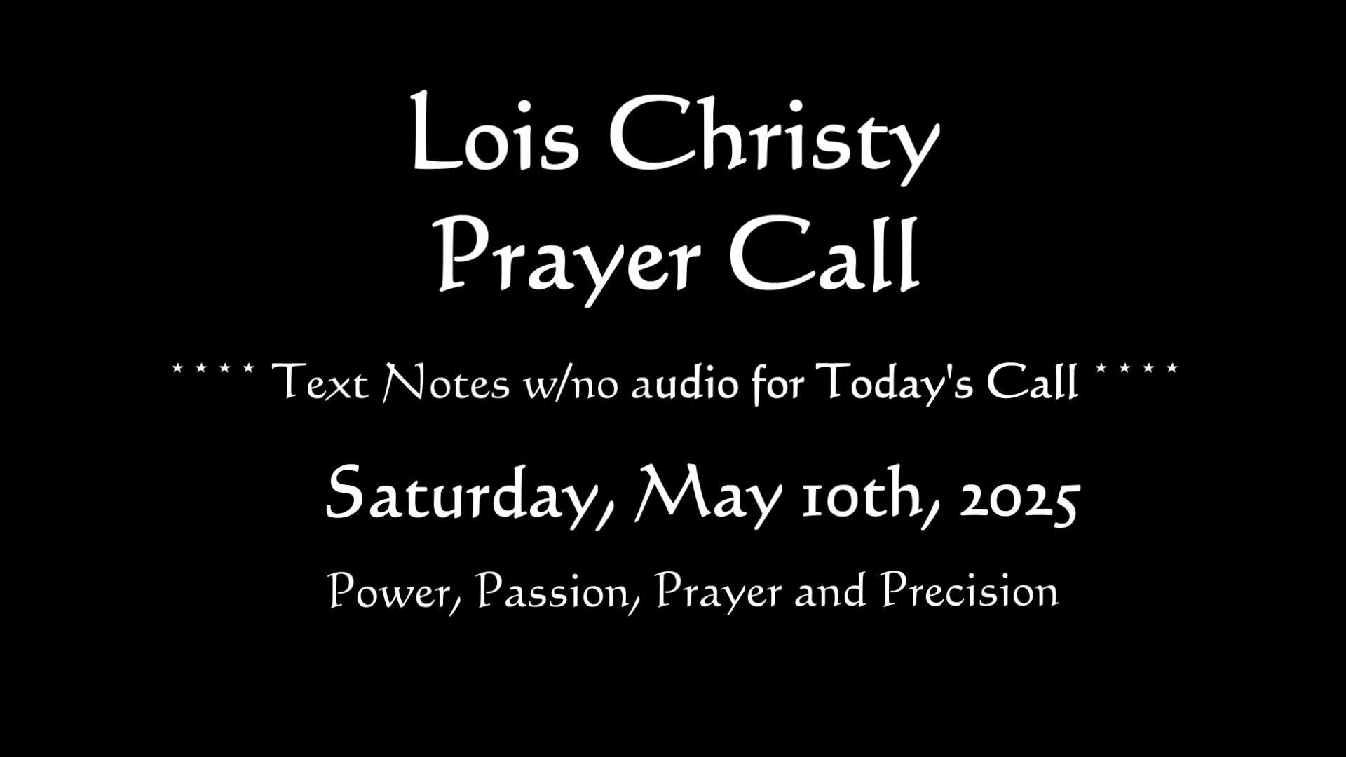 Lois Christy Prayer Group Conference Call for Saturday, May 10th, 2025