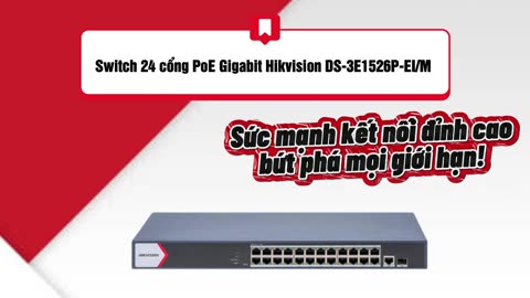 Switch 24 cổng PoE Gigabit Hikvision DS-3E1526P-EI_M Sức mạnh kết nối đỉnh cao bứt phá mọi giới hạn