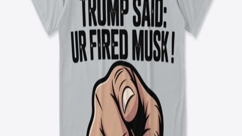 Trump Said: You’re Fired Musk!