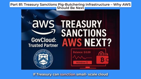 Part 81: Treasury Sanctions Pig-Butchering Infrastructure – Why AWS Should Be Next