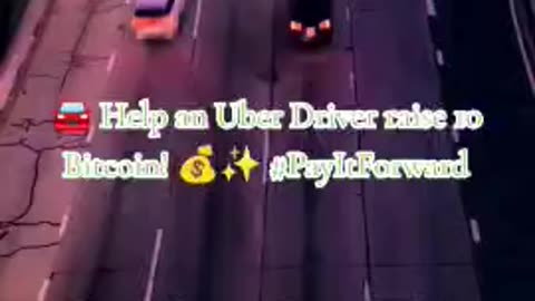 💖 Help an Uber Driver Raise 10 Bitcoin! 💵✨ #PayItForward