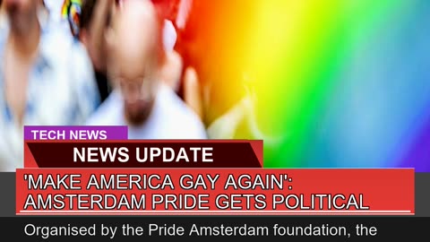 Make America Gay Again Amsterdam Pride Gets Pol