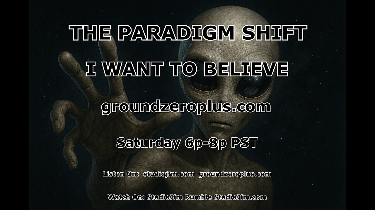 THE PARADIGM SHIFT 7-25-2025 I WANT TO BELIEVE