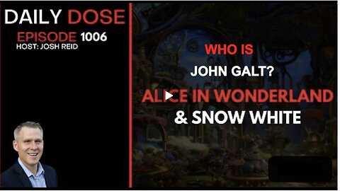 JOSH REID REDPILL PROJECT W/ Alice and Wonderland & Snow White. WHO IS JOHN GALT?