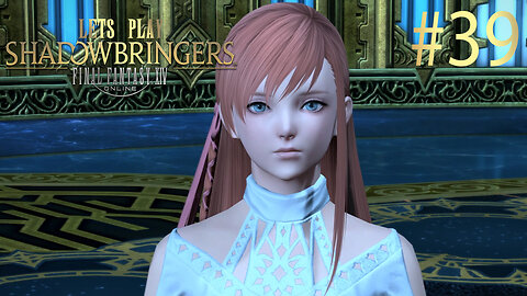 Let's Play Final Fantasy XIV SHADOWBRINGERS Ep 39