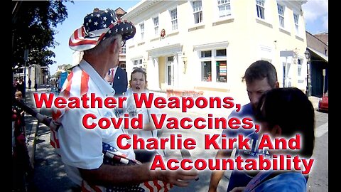 Weather Weapons, Covid Vaccines, Charlie Kirk, And Accountability