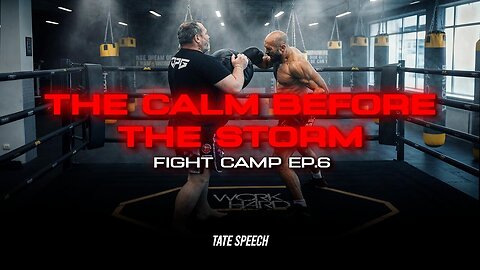 The Calm before The Storm - Tate Fight Camp Ep 6