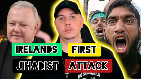 🇮🇪 Irelands first JIHADIST attack ( OFFICIALLY CONFIRMED ) - What's really going on ❓