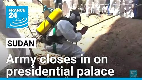 Sudan army closes in on presidential palace as bodies pulled from sewage pit