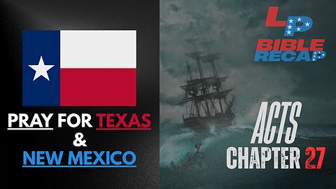EP. 60 | The Liberated Podcast | PRAY for TEXAS & NEW MEXICO!! + Acts Chapter 27