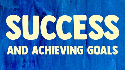 Success and achieving goals