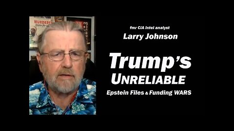 Trump s Unreliability: Epstein Files & Funding WARS /Larry Johnson